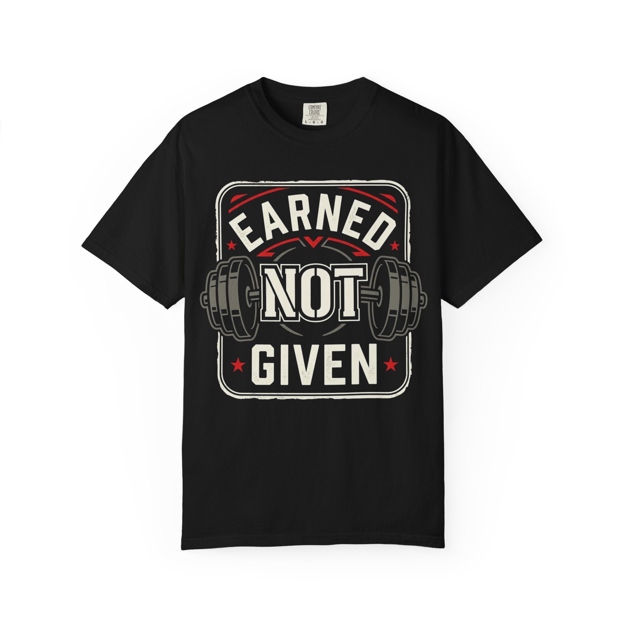 Earned Not Given Gym T-Shirt – Motivational Weightlifting Tee