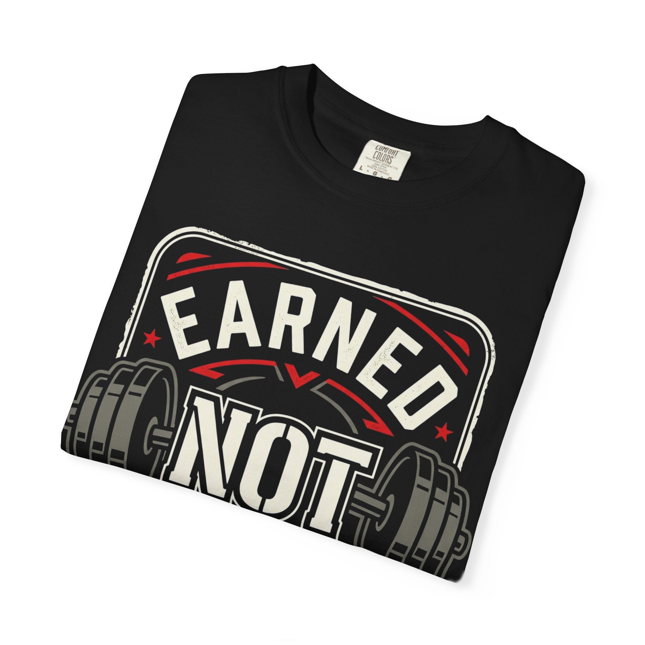 Earned Not Given Gym T-Shirt – Motivational Weightlifting Tee