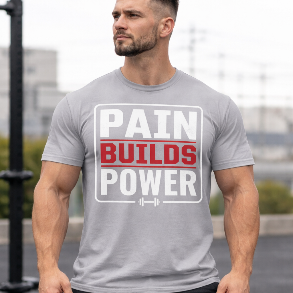 Pain Builds Power T-Shirt — Motivational Gym Workout Tee
