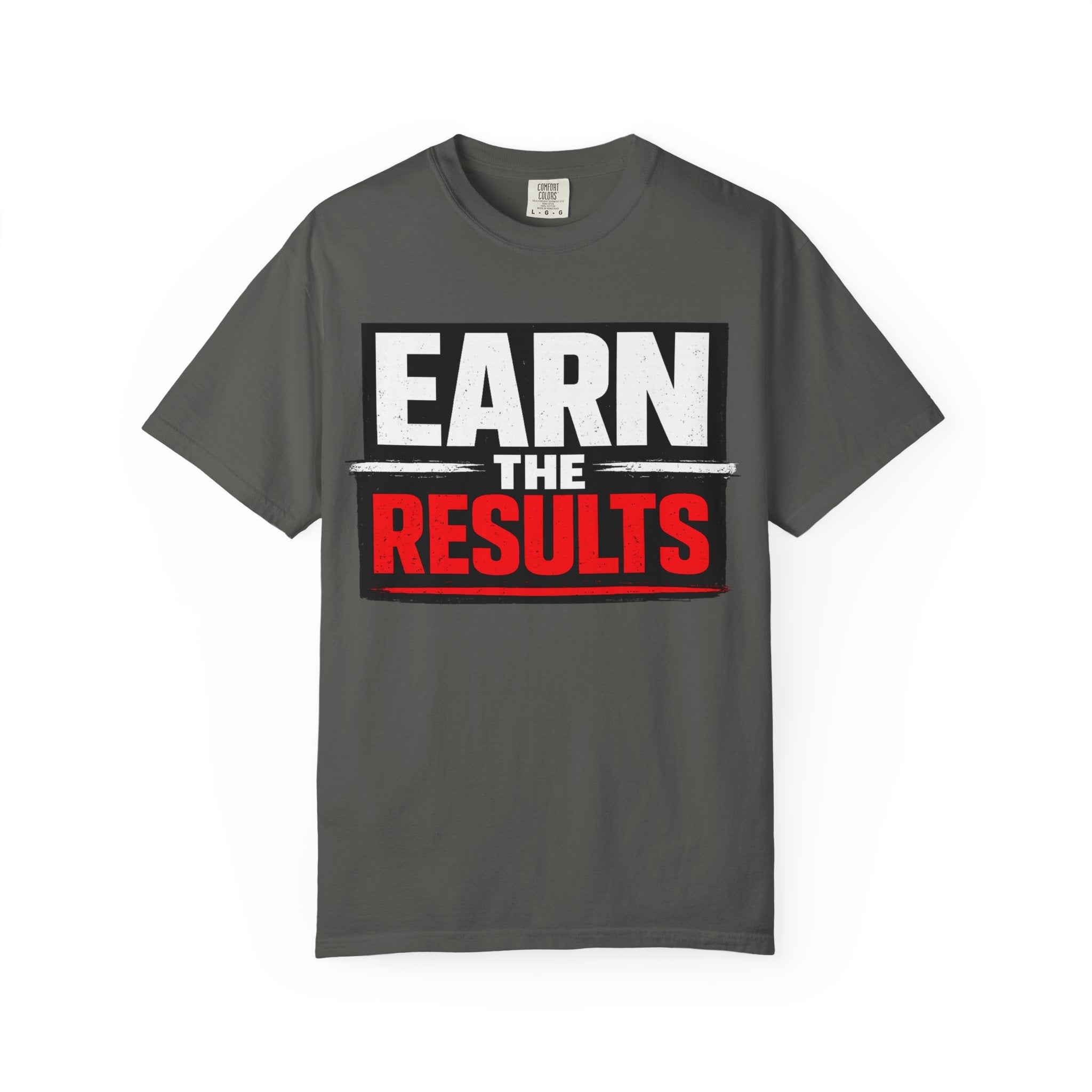 Earn The Results T-Shirt — Motivational Fitness Tee